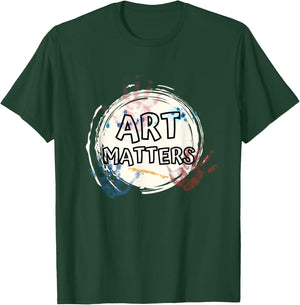 Art Matters Inspirational Quote for Artists Saying T-Shirt - T-Shirt | Forest