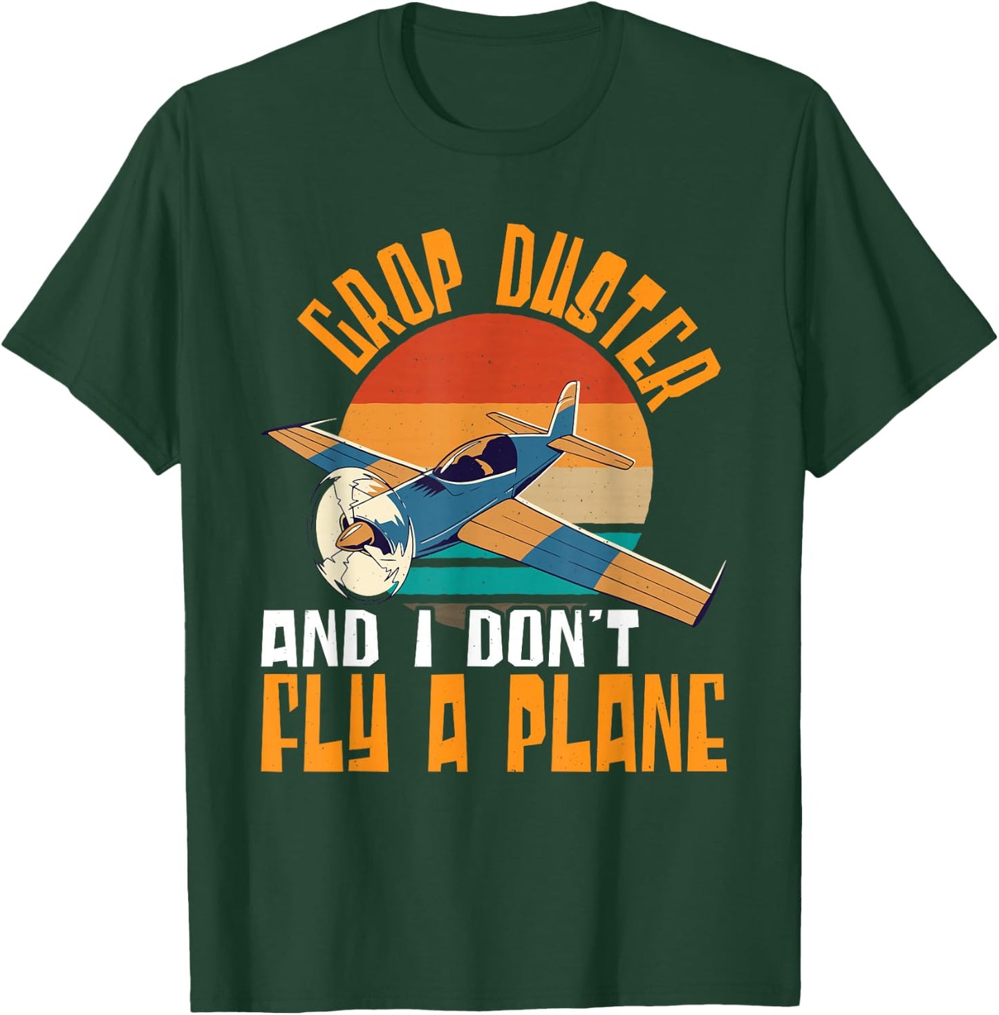 Crop Duster and I Dont Fly A Plane Crop Duster T-Shirt - T-Shirt | Forest