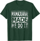 Mamajuana Made Me Do It Dominican Republic funny T-Shirt - T-Shirt | Forest