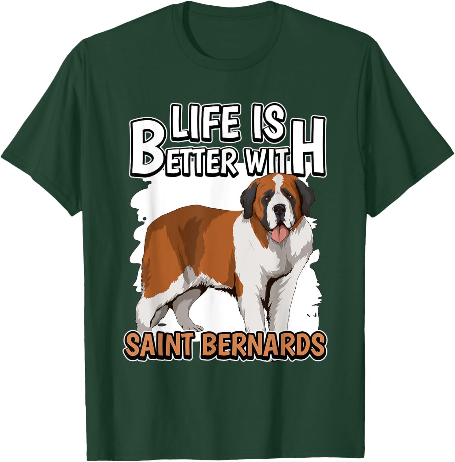 St. Bernard Dog Owner Life Is Better With Saint Bernards T-Shirt - T-Shirt | Forest