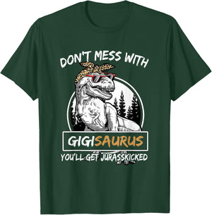Don't Mess With Gigisaurus You'll Get Jurasskicked T-Shirt - T-Shirt | Forest
