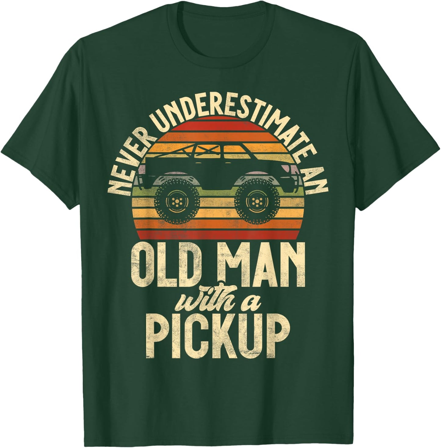 Never underestimate an old Man with a Pickup Truck T-Shirt - T-Shirt | Forest