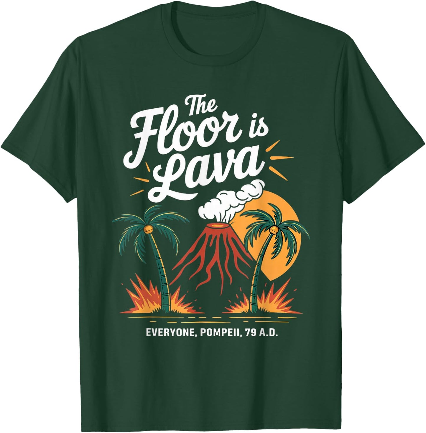 Floor Is Lava Geography Volcanoes Volcanology Volcanologist T-Shirt - T-Shirt | Forest