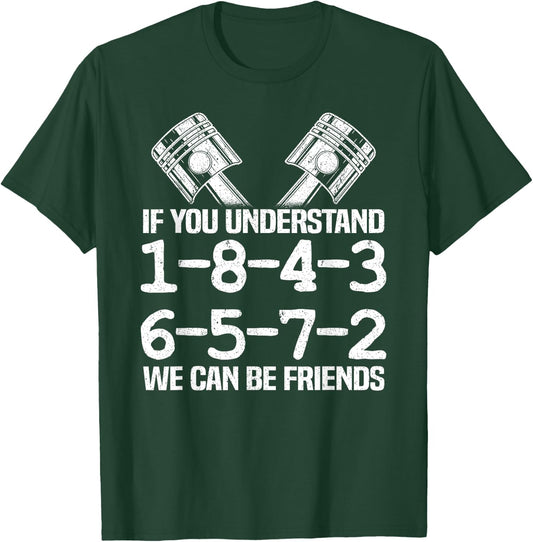If You Understand 1-8-4-3-6-5-7-2 We Can Be Friends Garage T-Shirt - T-Shirt | Forest