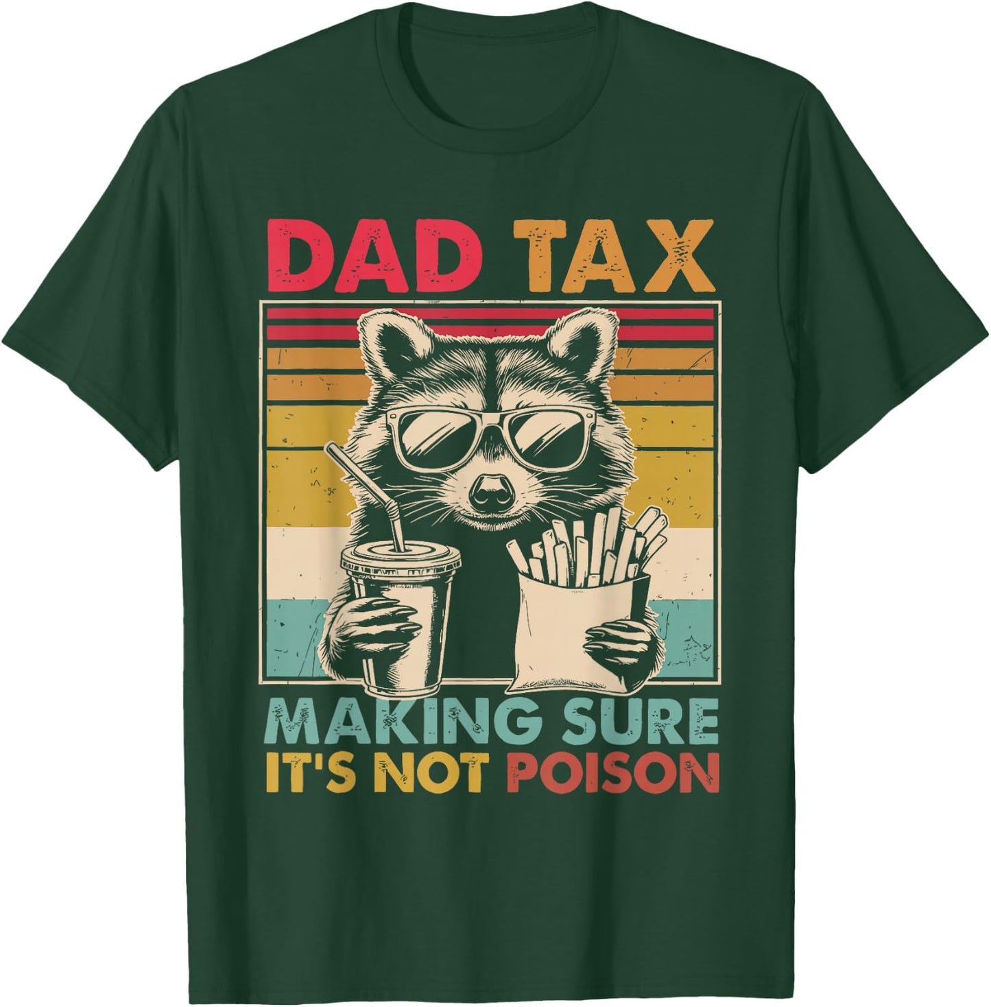 Dad Tax Making Sure It's Not Poison father's day Men T-Shirt - T-Shirt | Forest