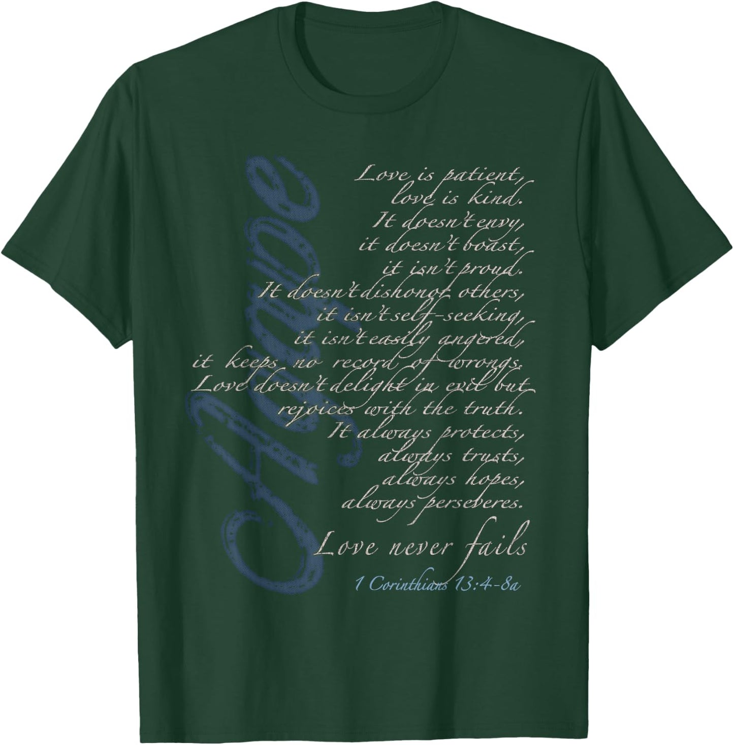 Agape - Love Never Fails - 1 Corinthians 13:4-8a T-Shirt - T-Shirt | Forest
