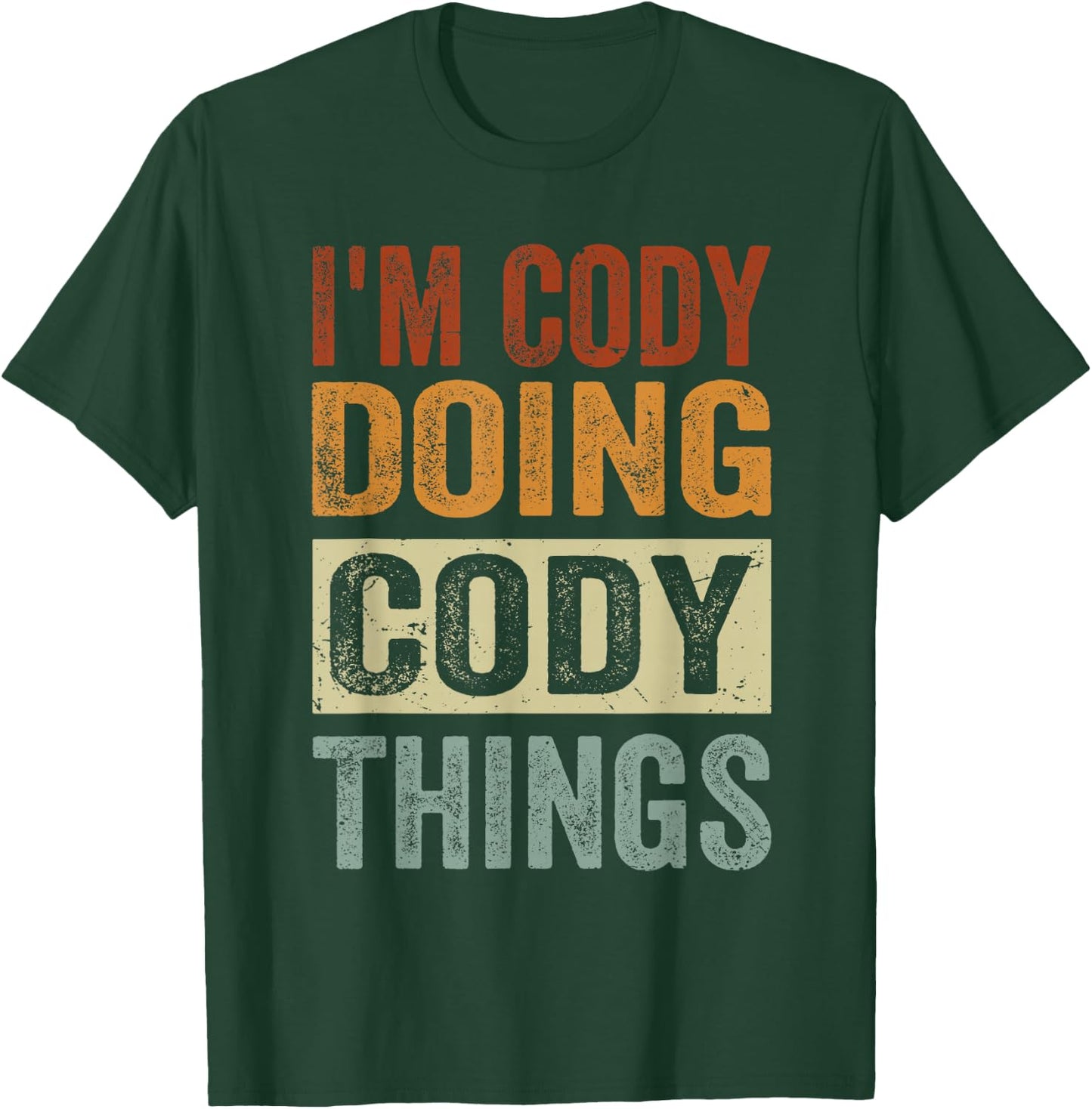 I'm Cody Doing Cody Things - Funny Coding Nerd T-Shirt - T-Shirt | Forest