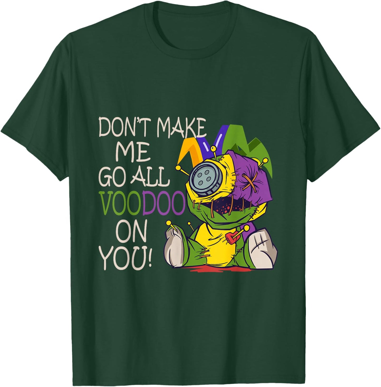 Mardi Gras Outfit For Woman Don't Make Me Go All Voodoo T-Shirt - T-Shirt | Forest