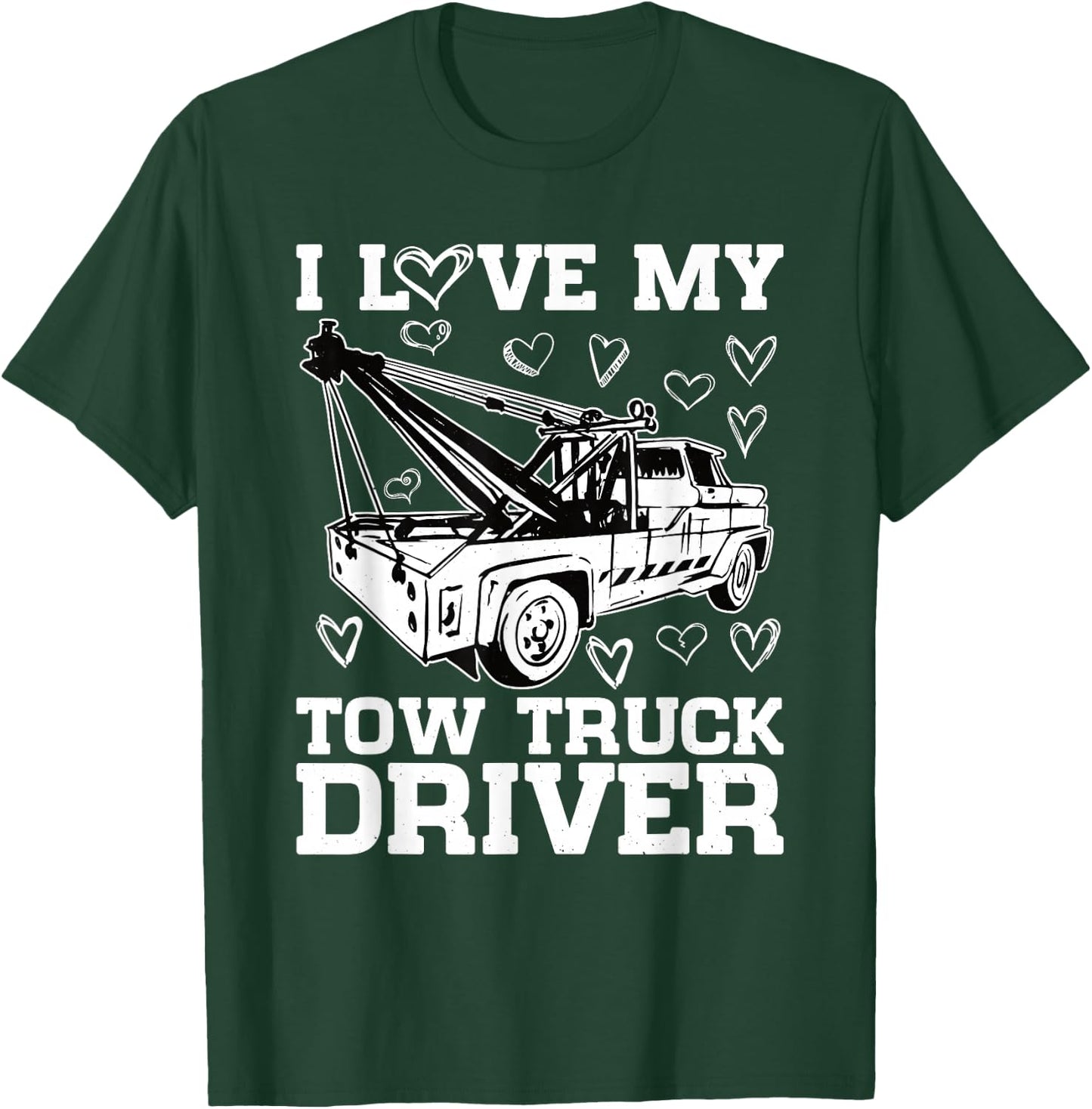 Wife I Love My Tow Truck Driver Tow Trucker T-Shirt - T-Shirt | Forest
