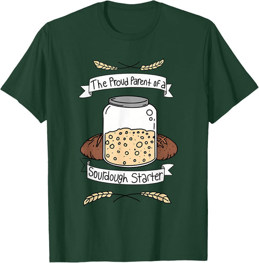 Proud Parent Of A Sourdough Starter Apparel T-Shirt - T-Shirt | Forest
