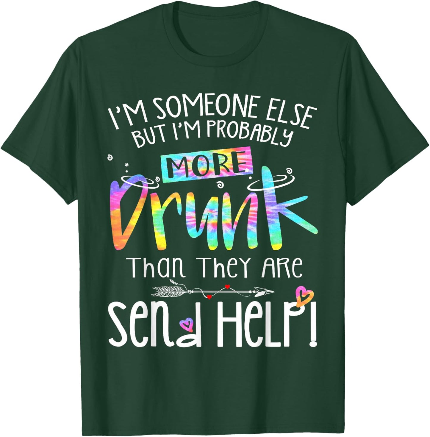 I'm someone else but I am probably more drunk Bestie Tie Dye T-Shirt - T-Shirt | Forest