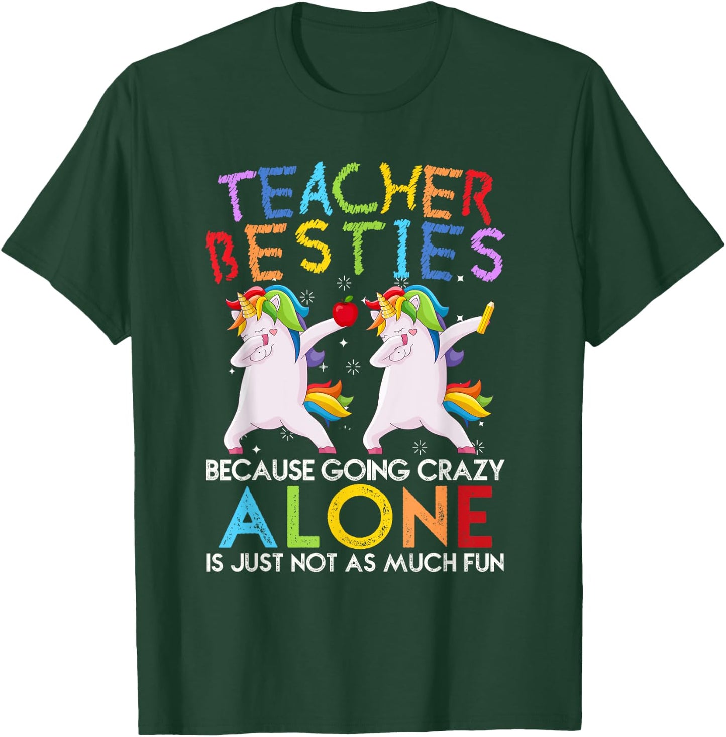 Teacher Besties Because Going Crazy Alone is Not Fun T-Shirt - T-Shirt | Forest