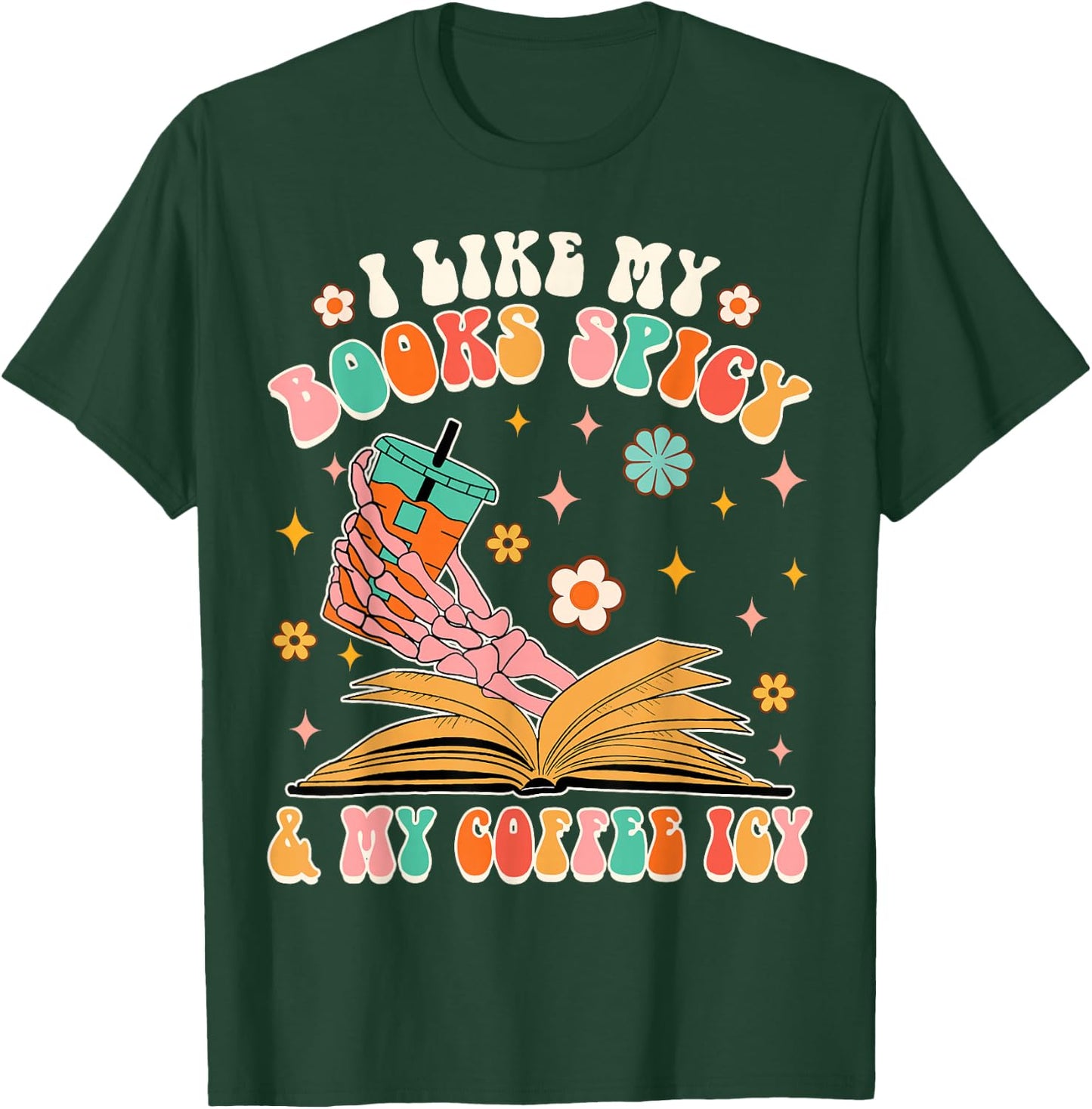 I Like My Books Spicy My Coffee Icy Funny Spicy Book Reader T-Shirt - T-Shirt | Forest