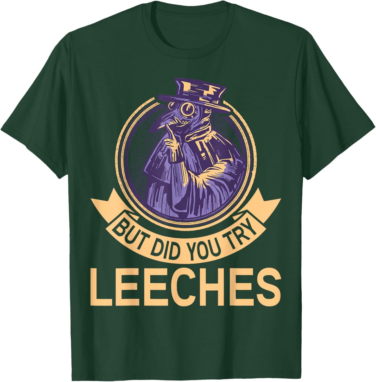 But did you try Leeches Plague Doctor Mask Cloak T-Shirt - T-Shirt | Forest