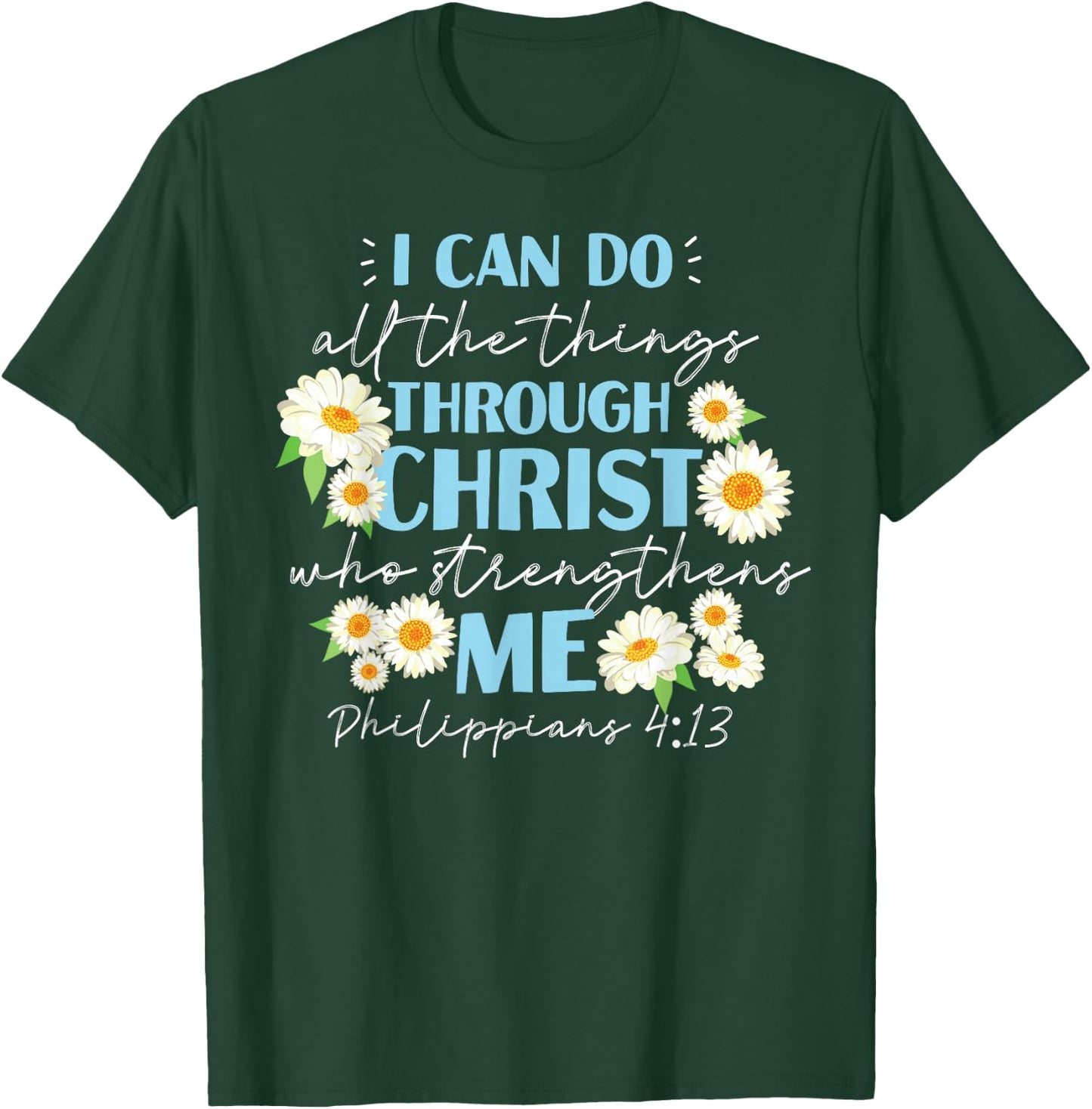 Christian Bible Verse Philippians 4:13 Flower T-Shirt - T-Shirt | Forest