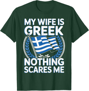 My Wife is Greek Nothing Scares Me T-Shirt - T-Shirt | Forest