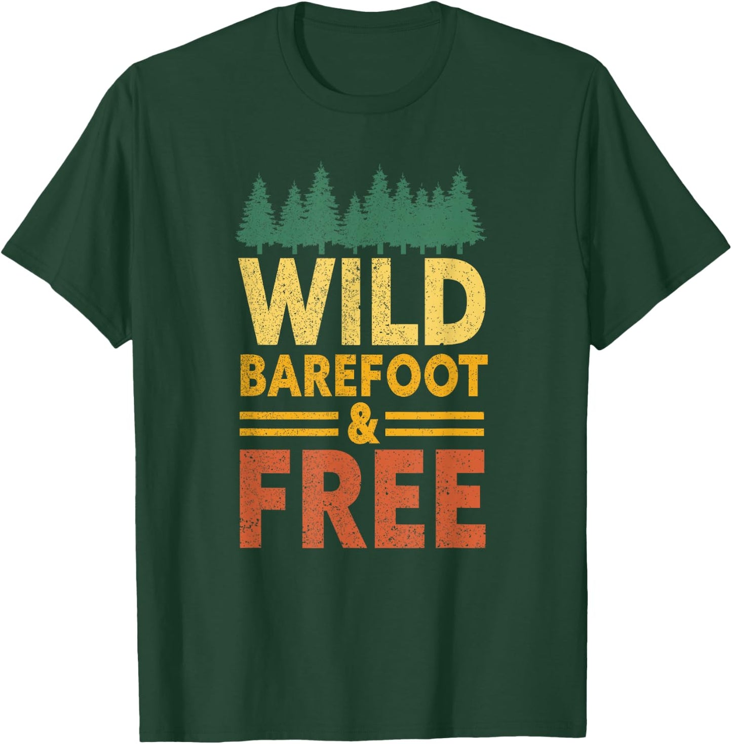 Wild, Barefoot And Free | Earthing Nature Funny Barefoot T-Shirt - T-Shirt | Forest