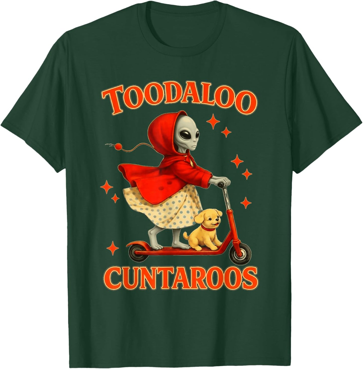 Alien Toodaloo Cuntaroos Funny Sarcastic Retro Meme T-Shirt - T-Shirt | Forest