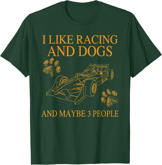 I Like Racing And Dogs And Maybe 3 People Funny Dog Lovers Women T-Shirt - T-Shirt | Forest