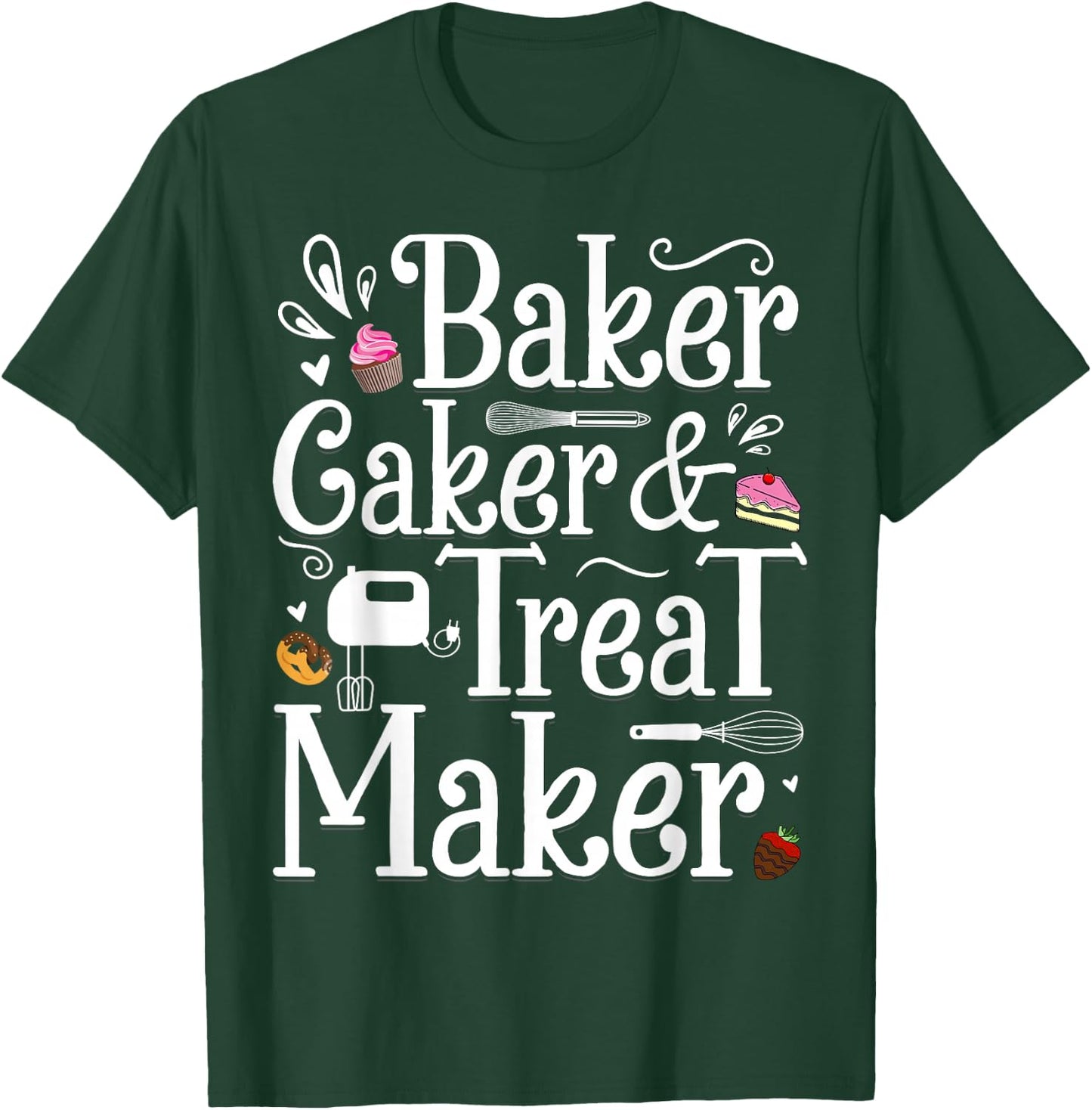 Baker Caker & Treat Maker T-Shirt - T-Shirt | Forest