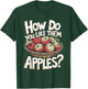 Funny How Do You Like Them Apples Pun T-Shirt - T-Shirt | Forest