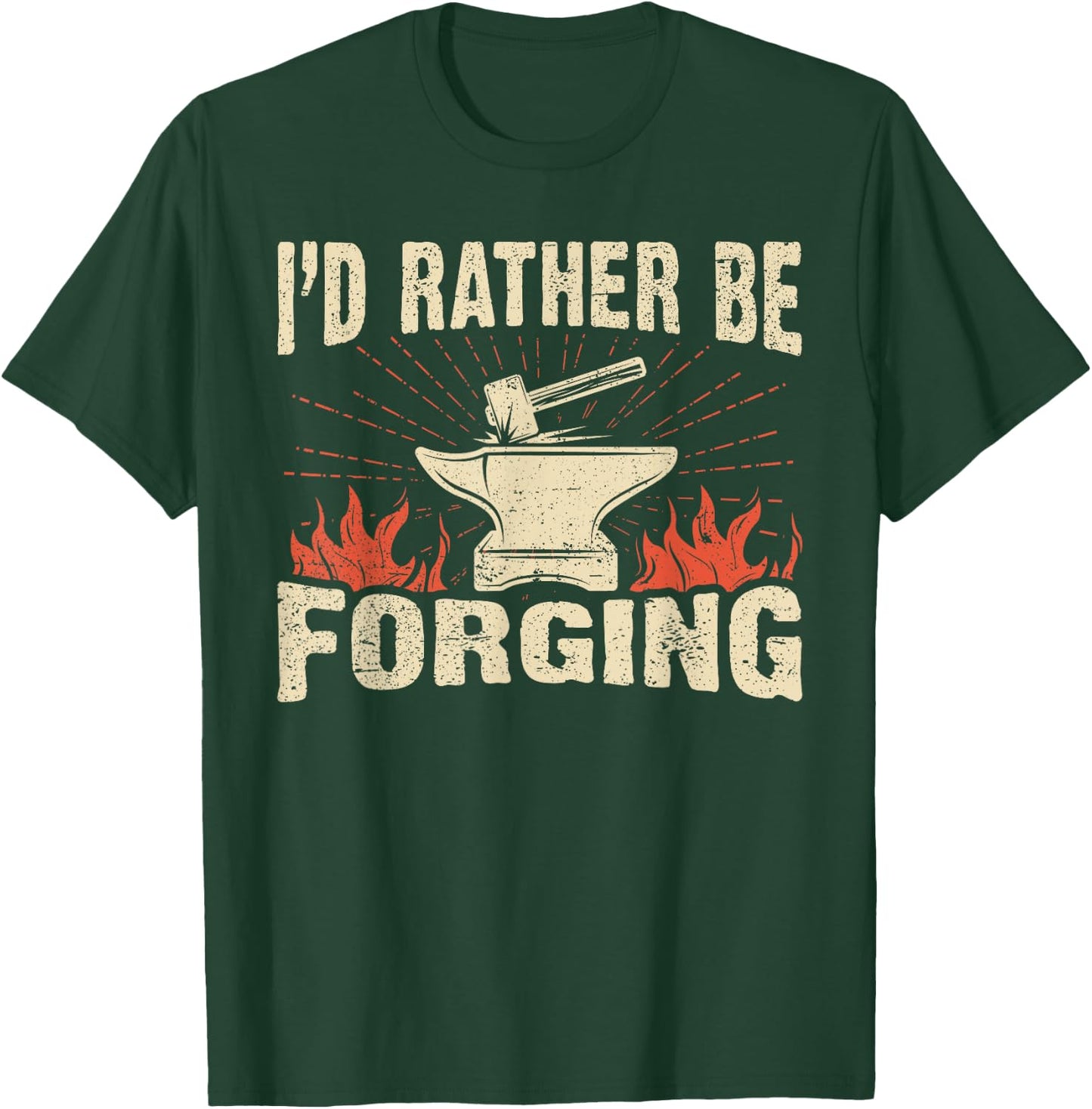 I'd Rather Be Forging Anvil & Hammer Blacksmith T-Shirt - T-Shirt | Forest