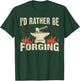 I'd Rather Be Forging Anvil & Hammer Blacksmith T-Shirt - T-Shirt | Forest