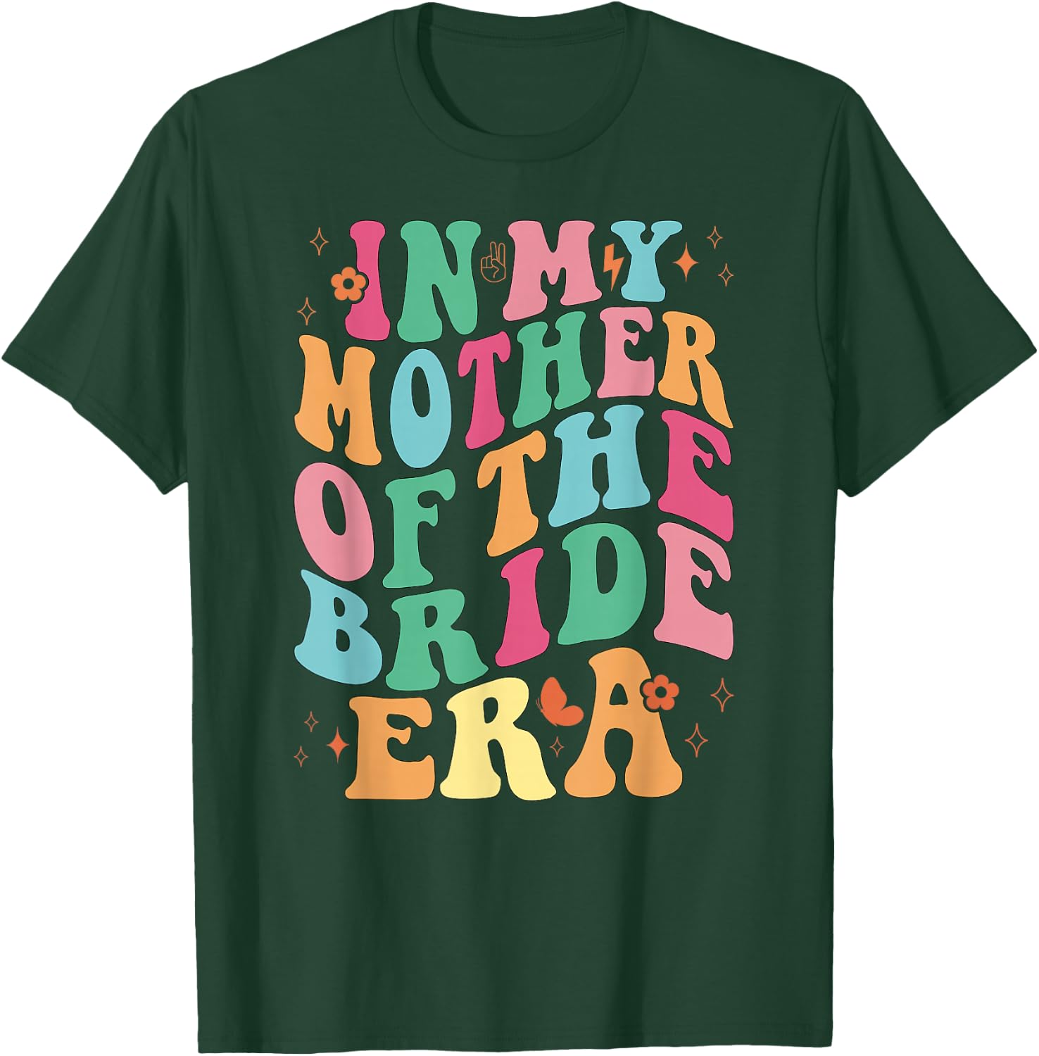 In My Mother of the Bride Era groovy T-Shirt - T-Shirt | Forest