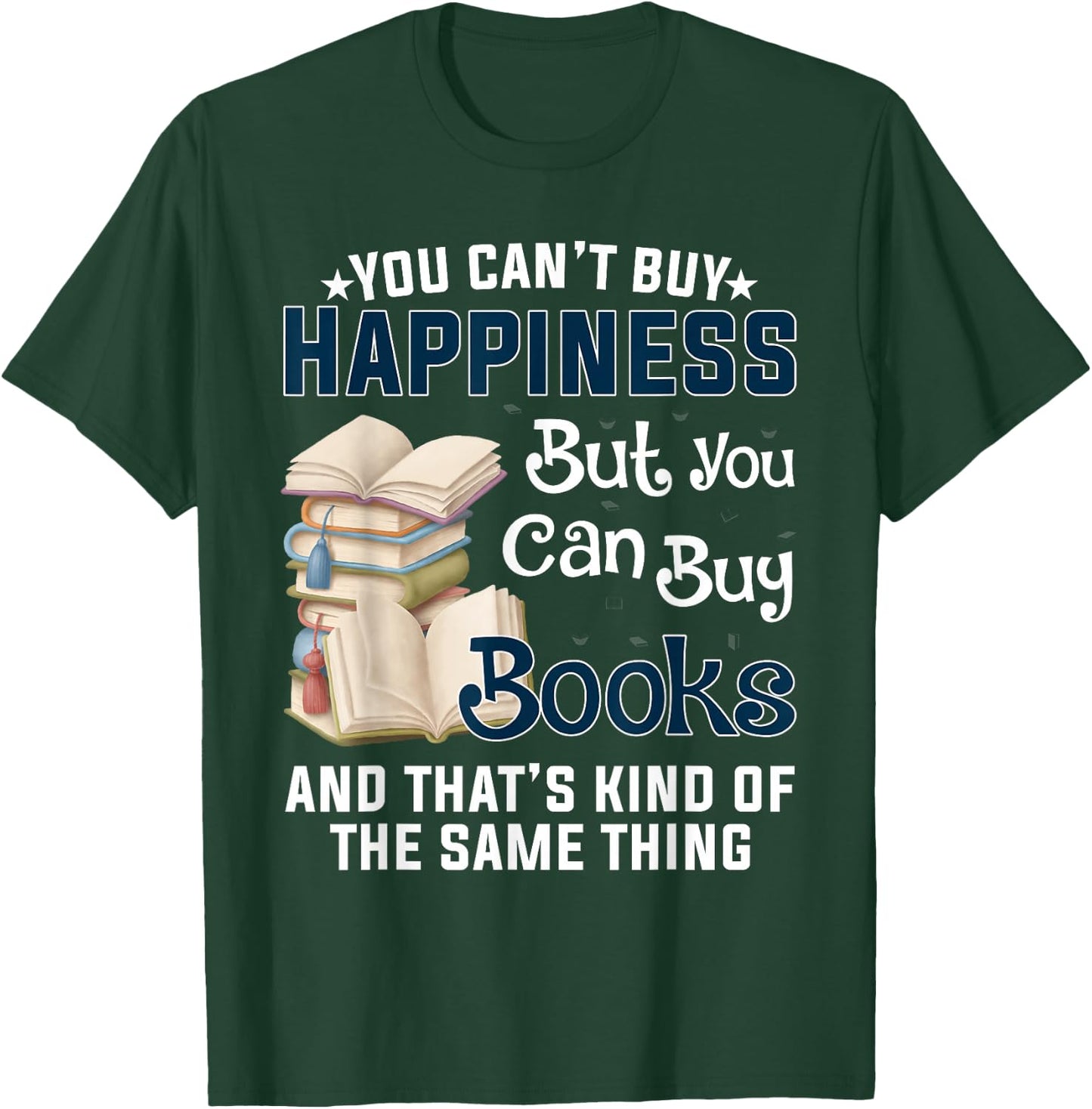You Can't Buy Happiness But You Can Buy Books T-Shirt - T-Shirt | Forest