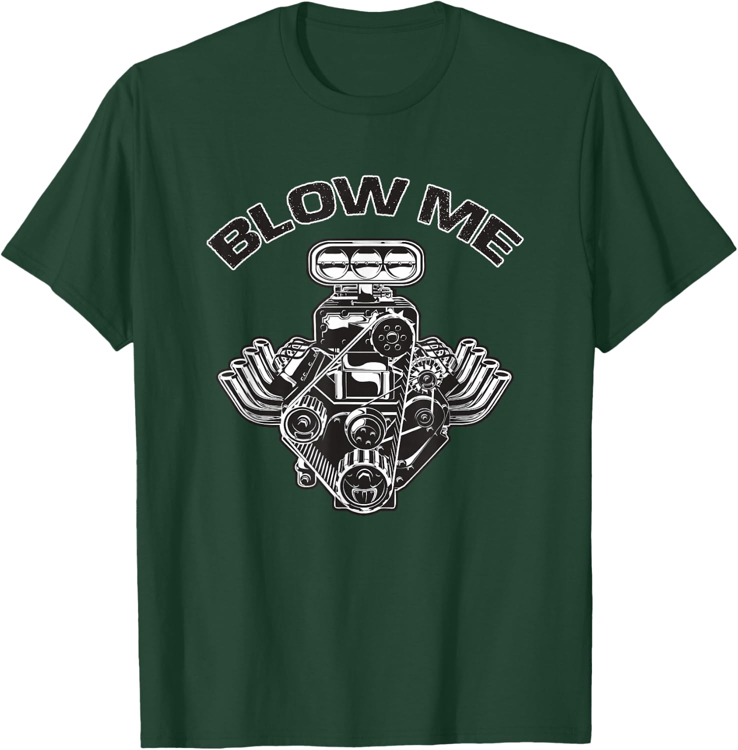 BLOWer ME Funny Blower Motor Hot Muscle Rod Car Lover T-Shirt - T-Shirt | Forest