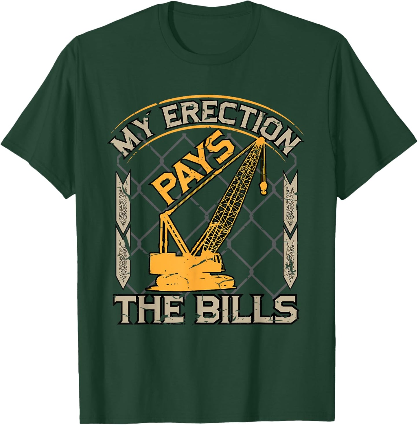 Crane Operator My Erection Pays The Bills Funny Construction T-Shirt - T-Shirt | Forest