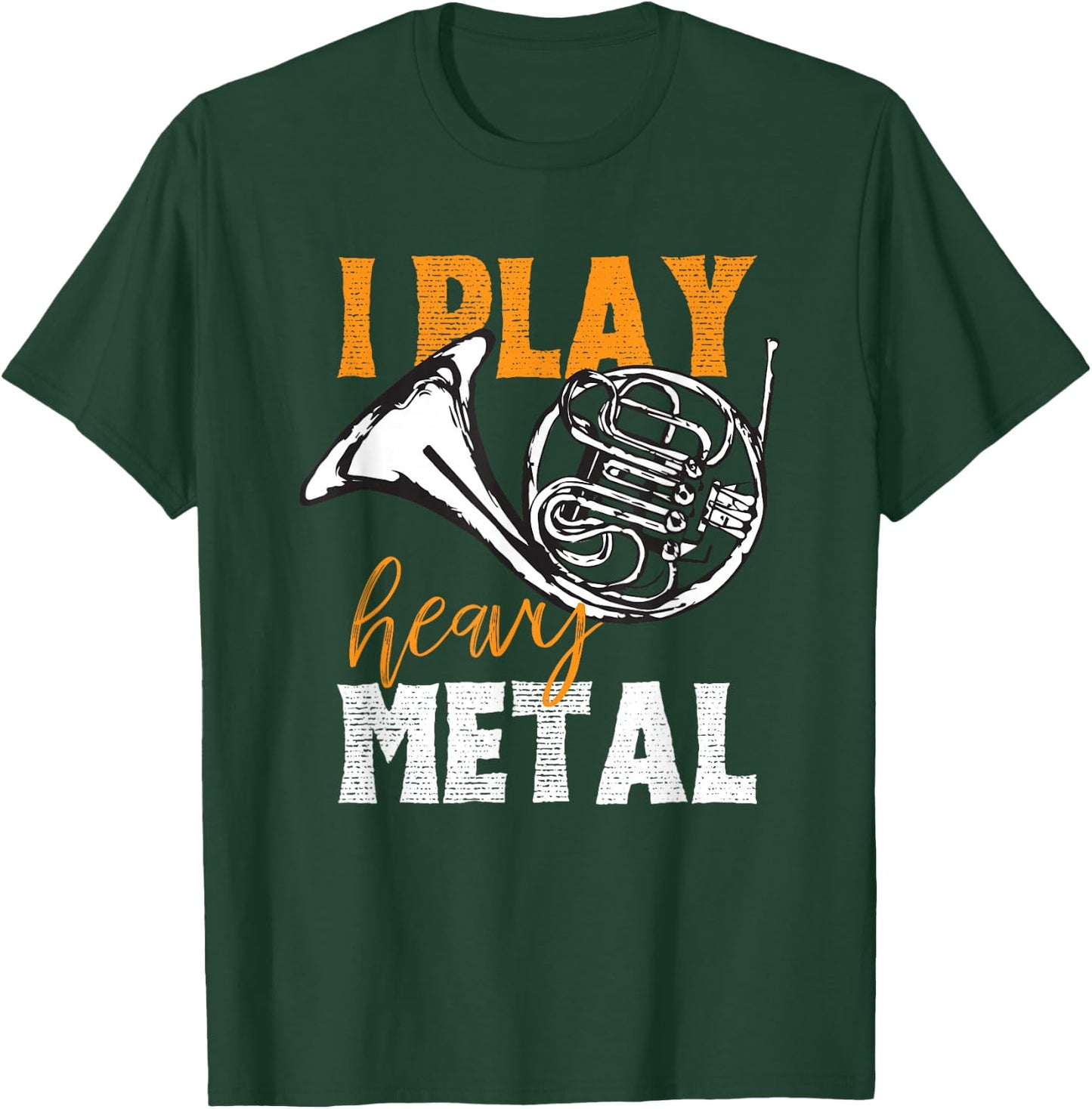 I Play Heavy Metal French Horn Player Funny Joke Design T-Shirt - T-Shirt | Forest