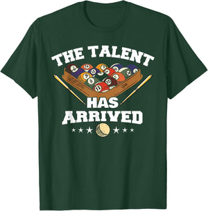 The Talent Has Arrived | Funny Pool Player Billiard T-Shirt - T-Shirt | Forest
