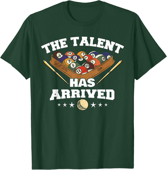 The Talent Has Arrived | Funny Pool Player Billiard T-Shirt - T-Shirt | Forest