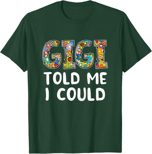 GIGI Told Me I Could Funny Grandchild Grandson Granddaughter T-Shirt - T-Shirt | Forest