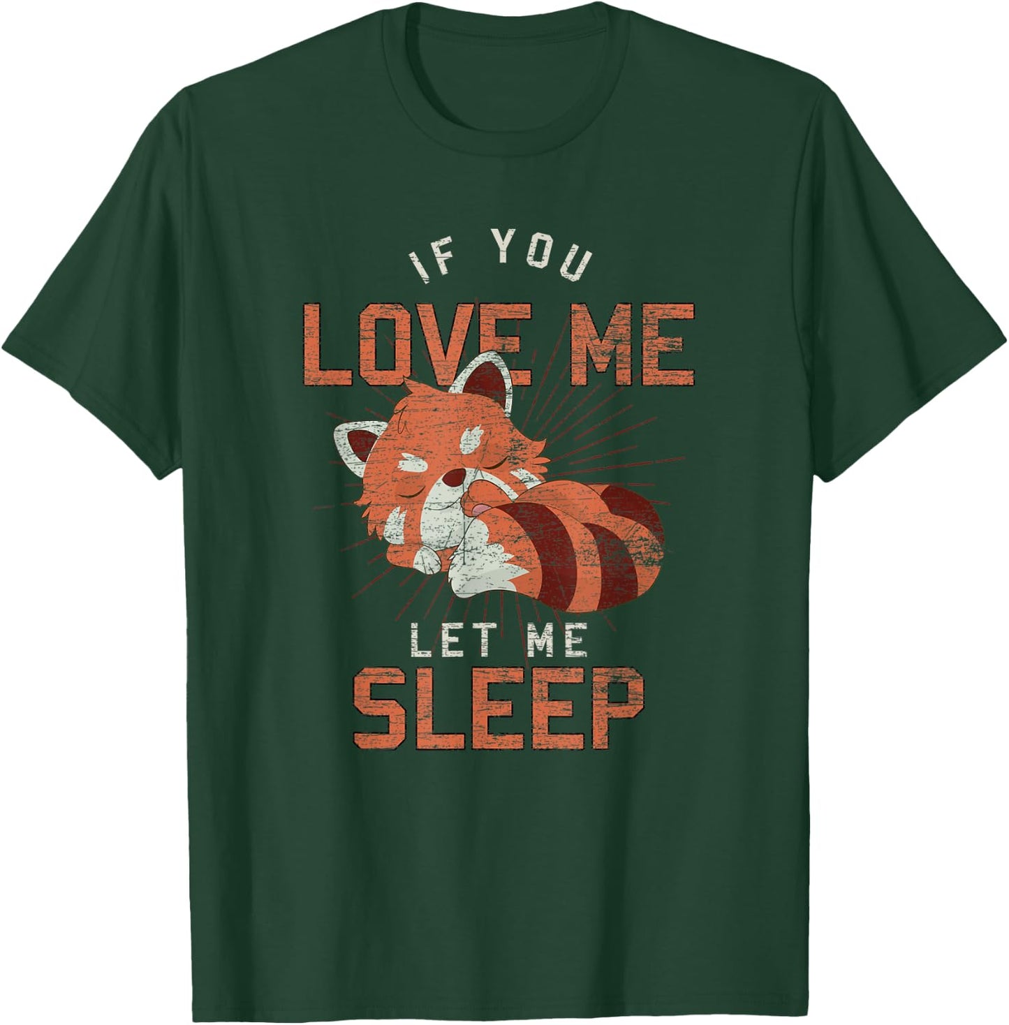 If You Love Me Let Me Sleep Funny Animal Sleeping Red Panda T-Shirt - T-Shirt | Forest