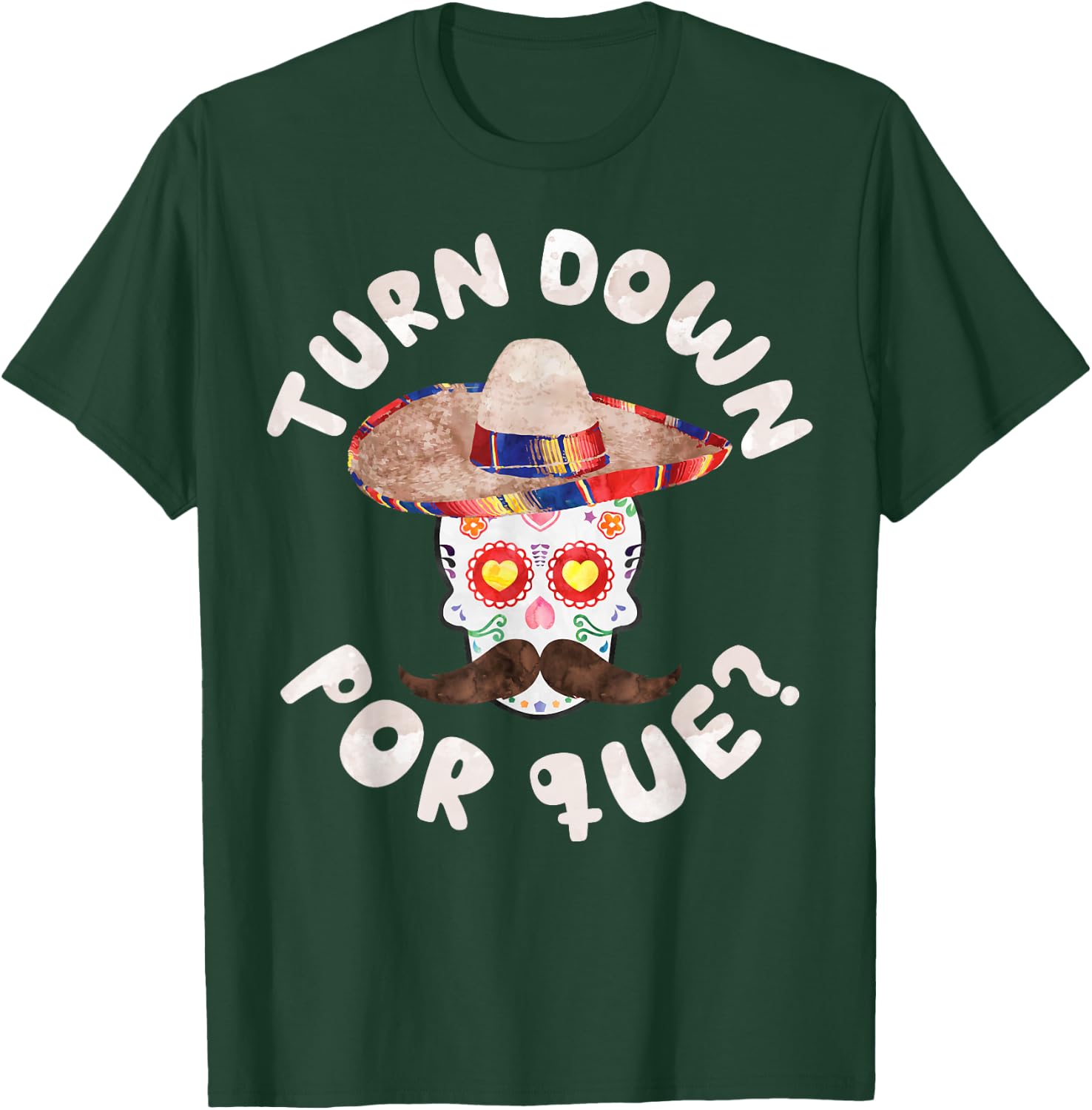 Turn Down Por Que Shirt Men Women Cinco De Mayo Party T-Shirt - T-Shirt | Forest