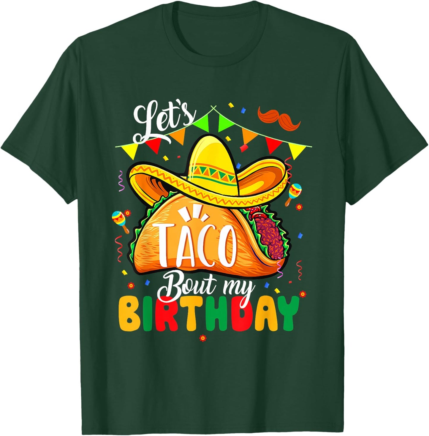 Taco About My Birthday Funny Cinco De Mayo Mexican T-Shirt - T-Shirt | Forest