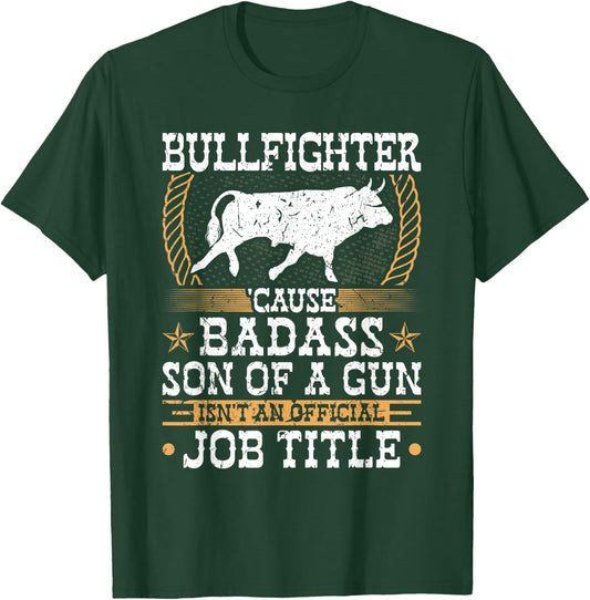 Bullfighter, Badass Son Of a Gun, Rodeo Clown Bullfighting T-Shirt - T-Shirt | Forest