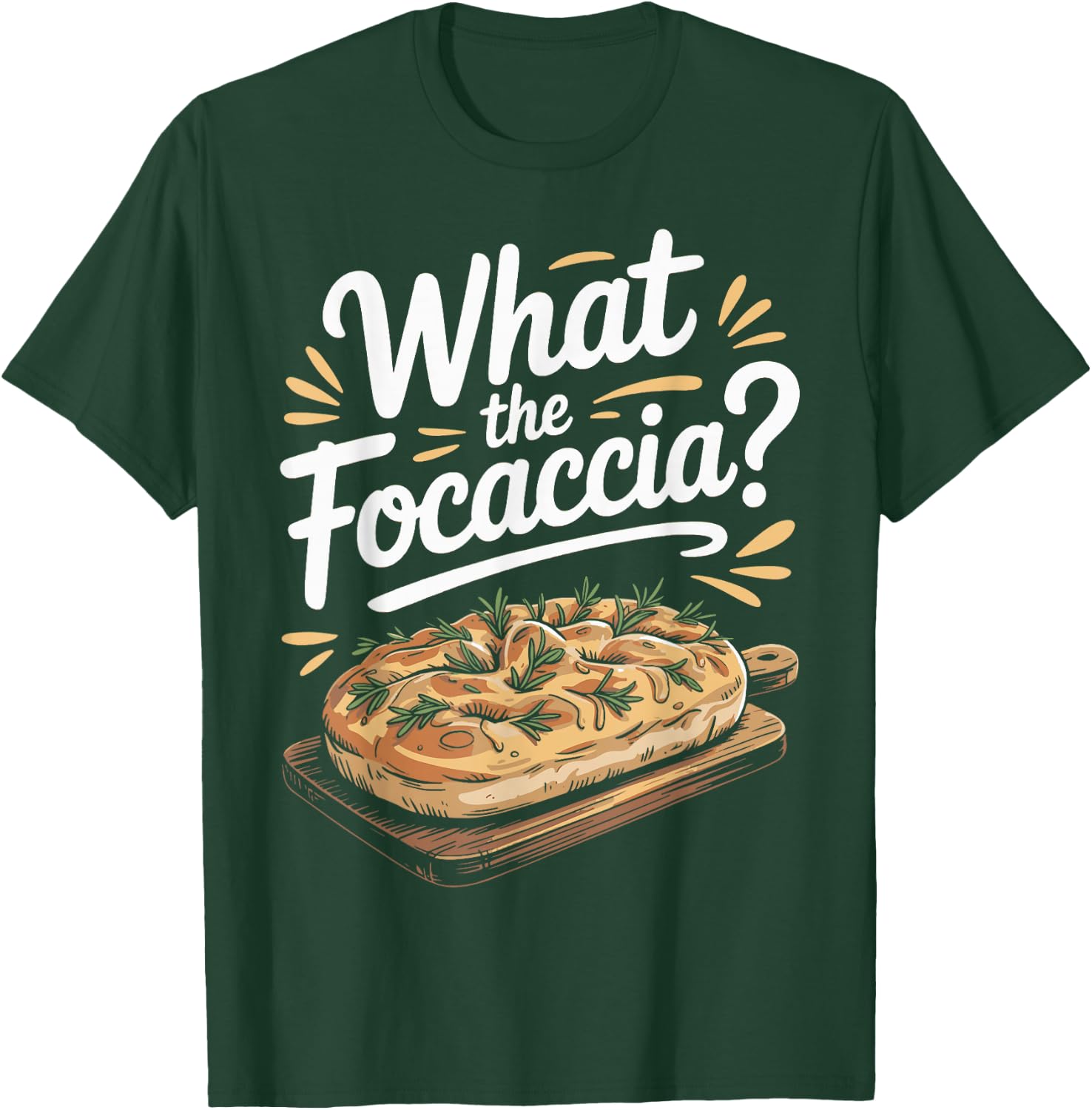 What The Focaccia? Funny Italian Food Flat Bread Baker T-Shirt - T-Shirt | Forest