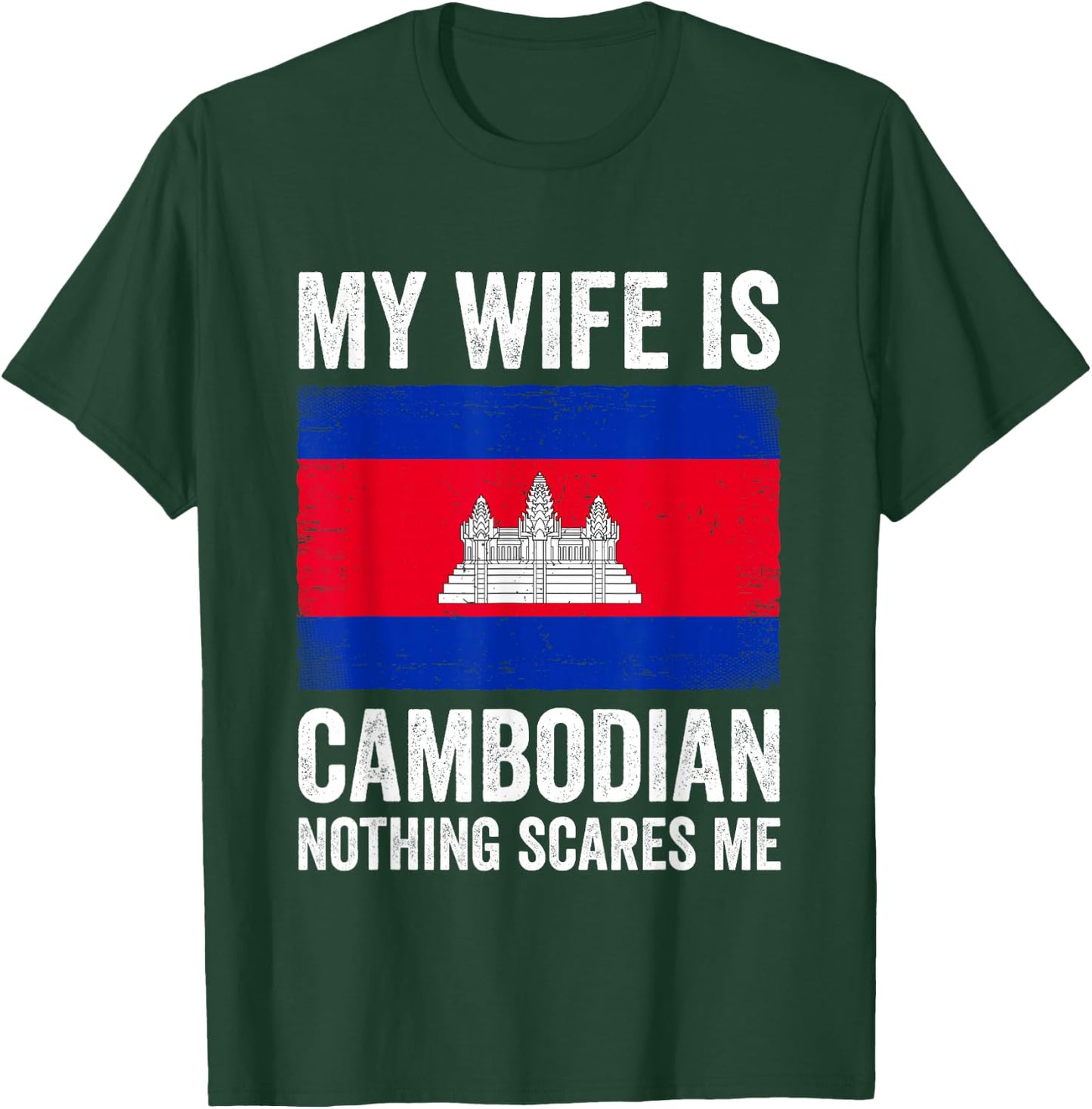 My Wife is Cambodian Nothing Scares Me Cambodia T-Shirt - T-Shirt | Forest
