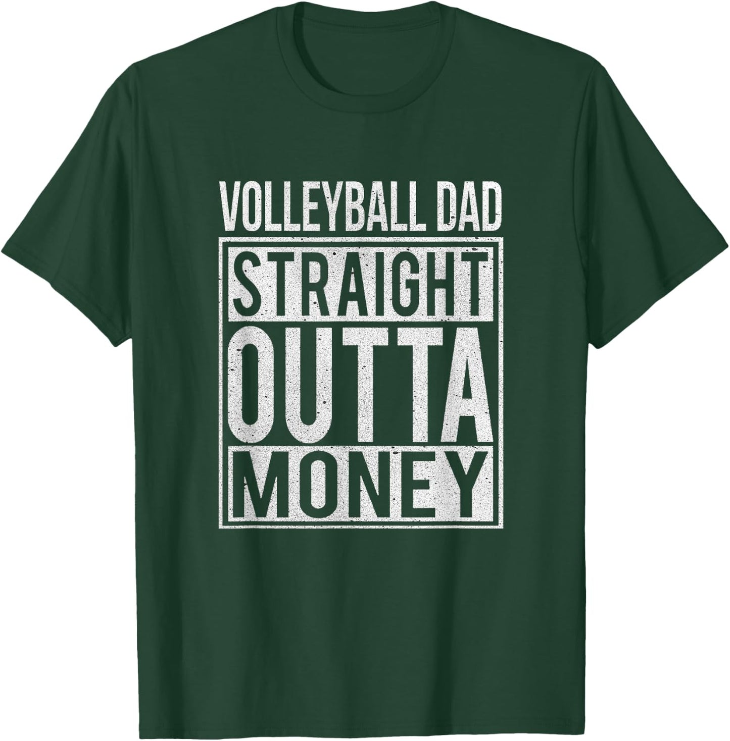 Volleyball Dad Straight Outta Money I Funny Gift T-Shirt - T-Shirt | Forest