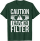 Caution I Have No Filter Funny Sarcasm Women Men T-Shirt - T-Shirt | Forest