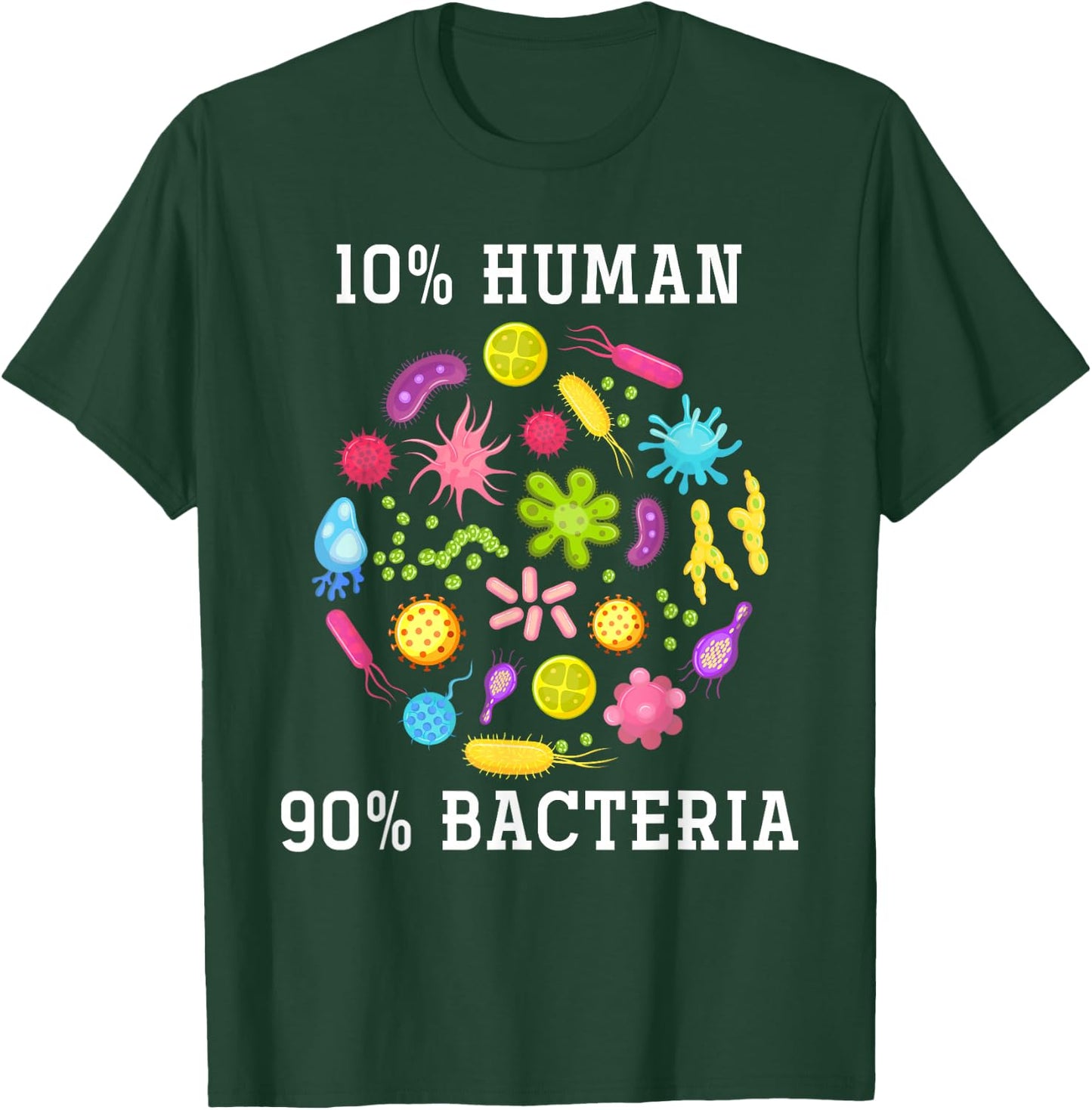 10% Human 90% Bacteria Biology T-Shirt - T-Shirt | Forest