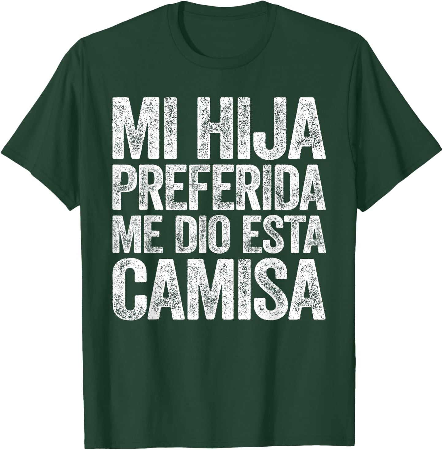 Mi Hija Preferida Me Dio Esta Camisa Shirt Dia Del Padre T-Shirt - T-Shirt | Forest