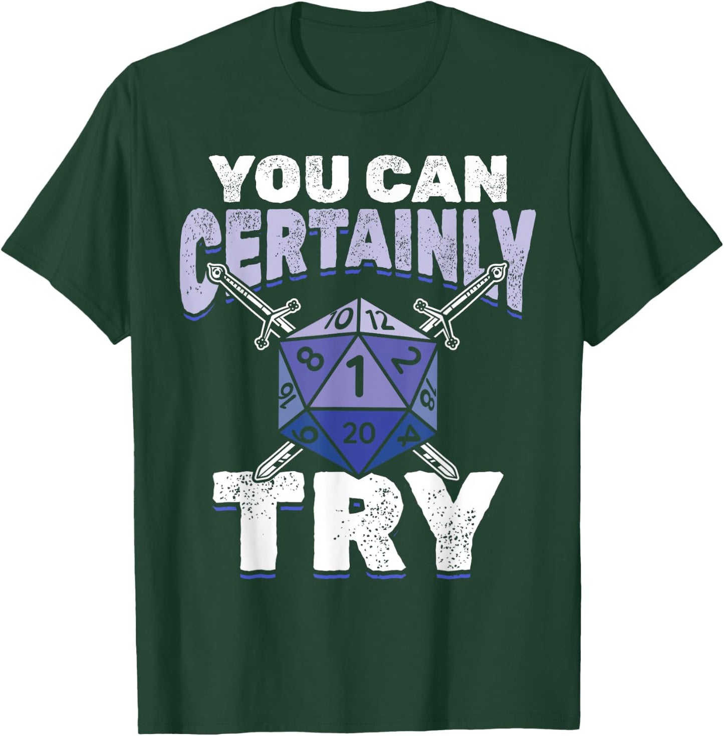 You can Certainly Try Critical - Funny RPG Dice Gamer T-Shirt - T-Shirt | Forest