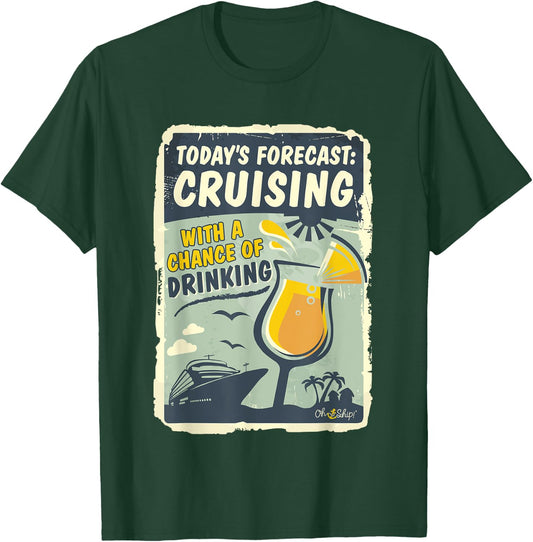 Today's Forecast Cruising with a Chance of Drinking Oh Ship T-Shirt - T-Shirt | Forest