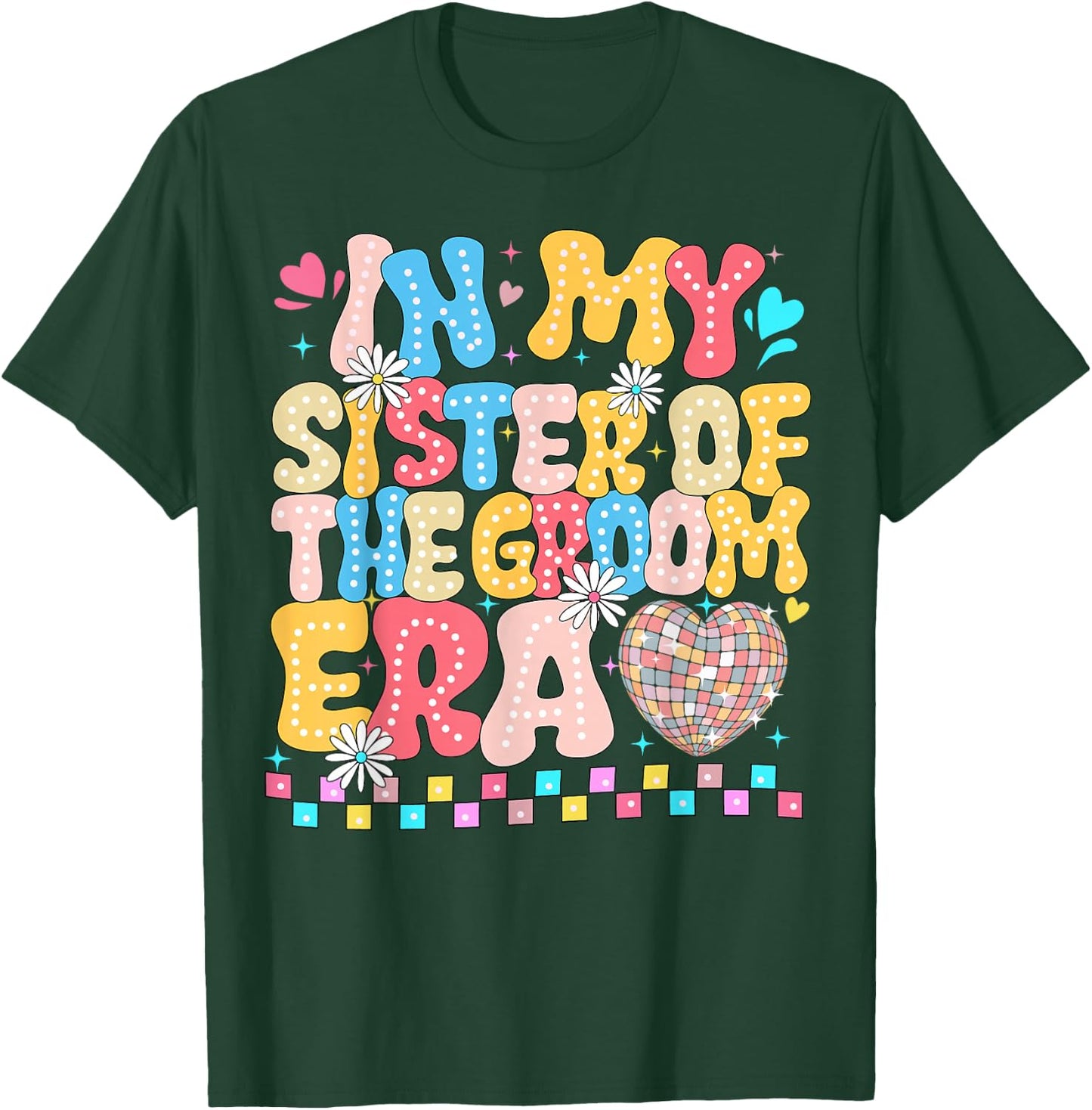 In the Age of My Sister of the Groom Sister of the Groom Funny T-Shirt - T-Shirt | Forest