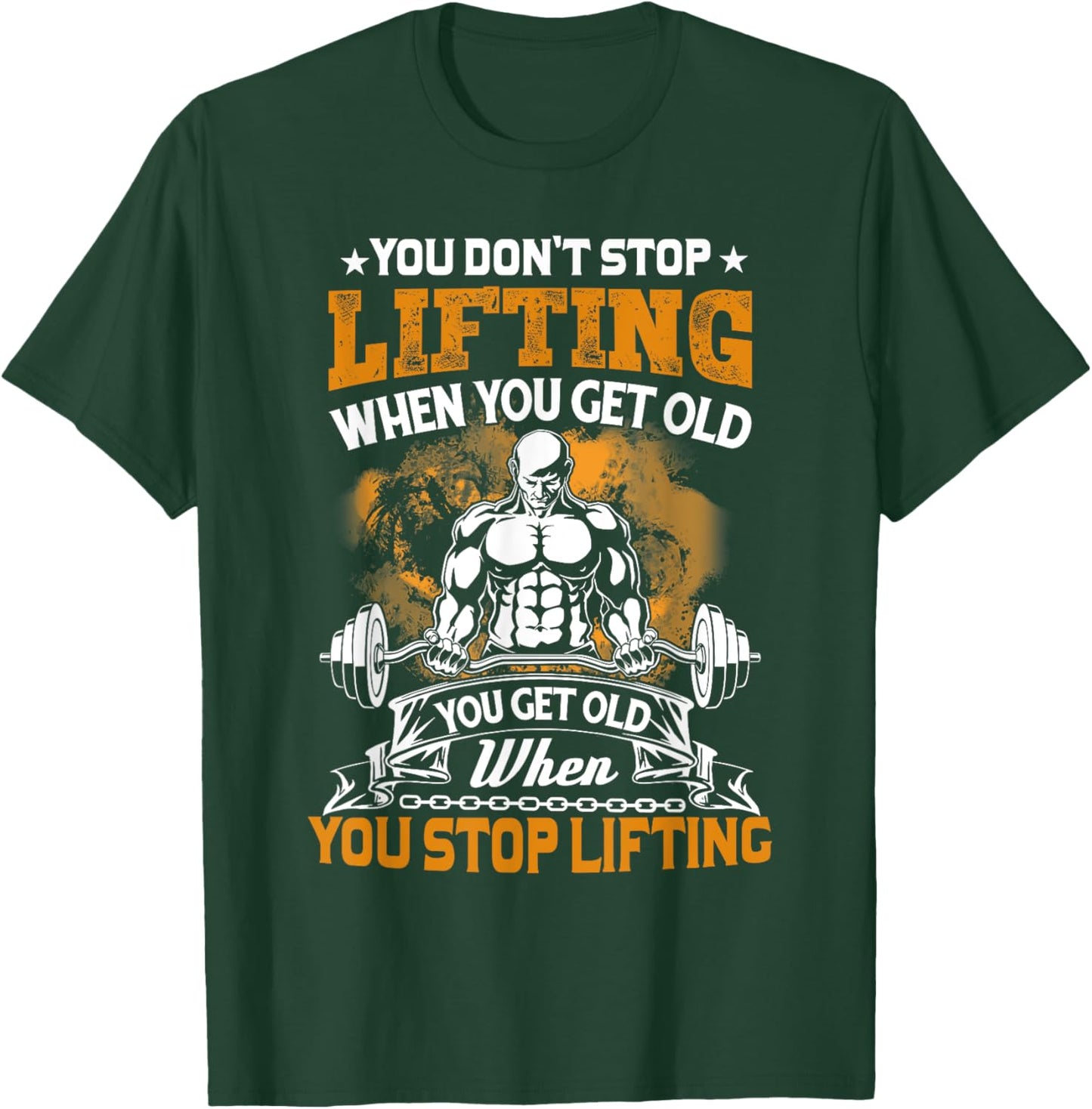 You Don't Stop Lifting When You Get Old Gift Weightlifting T-Shirt - T-Shirt | Forest