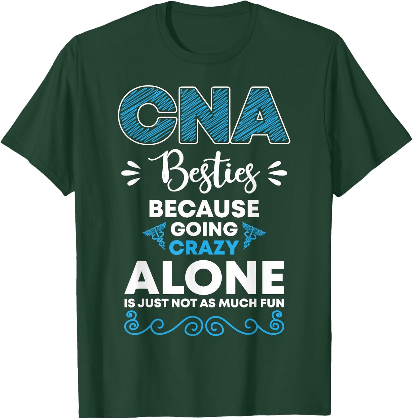 CNA Besties CNA Workers CNA Life T-Shirt - T-Shirt | Forest
